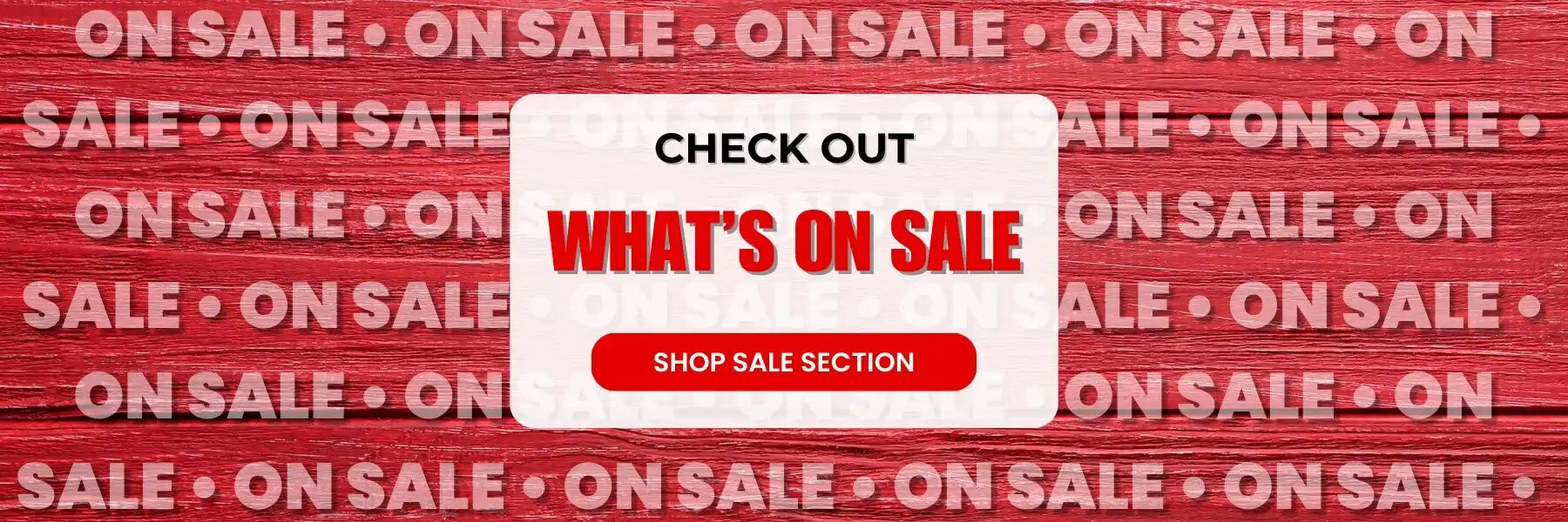 Red and white promotional banner with repeating ’ON SALE’ text and a ’WHAT’S ON SALE’ call-to-action button.